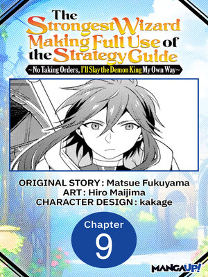 cover image of The Strongest Wizard Making Full Use of the Strategy Guide -No Taking Orders, I'll Slay the Demon King My Own Way, Chapter 9